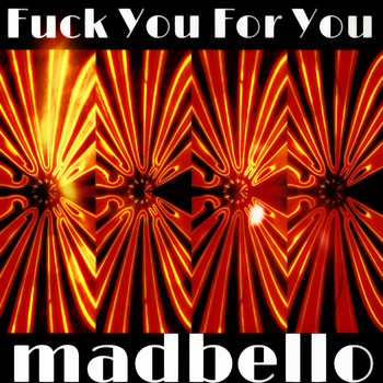 Madbello - Fuck You for You (Mix)