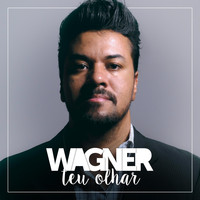 Wagner - Teu Olhar