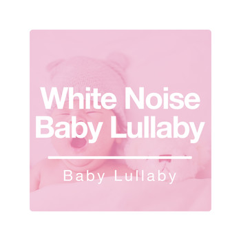 Baby Lullaby - White Noise Baby Lullaby