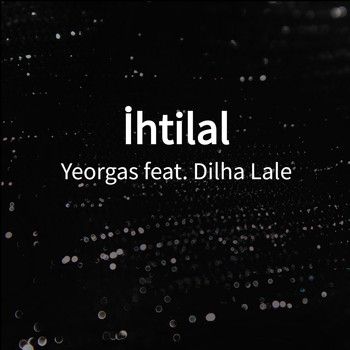 Yeorgas featuring Dilha Lale - İhtilal
