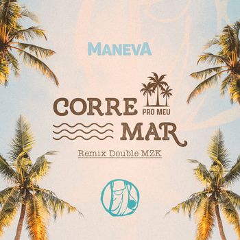 Maneva - Corre Pro Meu Mar (Double MZK Remix)