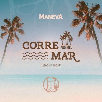 Maneva - Corre Pro Meu Mar (Radio Edit)