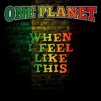 One Planet / - When I Feel Like This