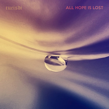 Cueisdi - All Hope Is Lost