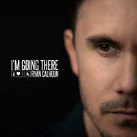 Ryan Calhoun - I'm Going There