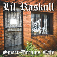 Lil Raskull - Sweet Dreams Cafe