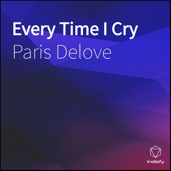 Paris Delove - Every Time I Cry