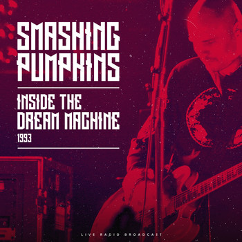 Smashing Pumpkins - Inside The Dream Machine 1993 (Live)