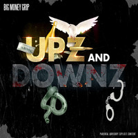 Big Money Grip - Upz and Downz (Explicit)