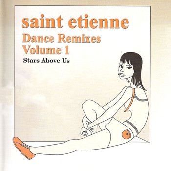 Saint Etienne - Dance Remixes, Vol. 1: Stars Above Us