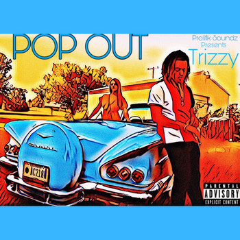 Trizzy - Pop out (Explicit)