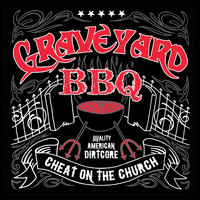 Graveyard BBQ - Cheat on the Church (Remastered)