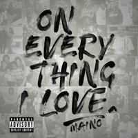 Maino - On Everything I Love (Explicit)