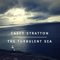 Casey Stratton - The Turbulent Sea
