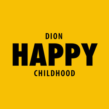 Dion - Happy Childhood