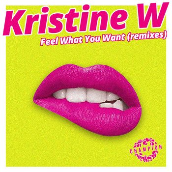 Kristine W - Feel What You Want (Remixes)