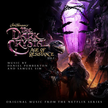 Daniel Pemberton - The Dark Crystal: Age Of Resistance, Vol. 2 (Music from the Netflix Original Series)