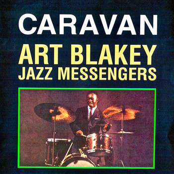 Art Blakey And The Jazz Messengers - Caravan (Remastered)