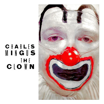 Charles Mingus - The Clown (Remastered)