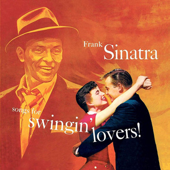 Frank Sinatra - Songs For Swingin' Lovers! (Remastered)