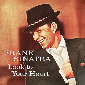 Frank Sinatra - Look To Your Heart (Remastered)