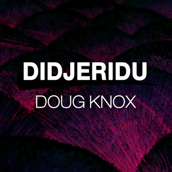 Doug Knox / - Didjeridu