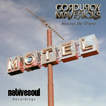 Corduroy Mavericks - Always Be There