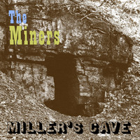 The Miners - Miller's Cave