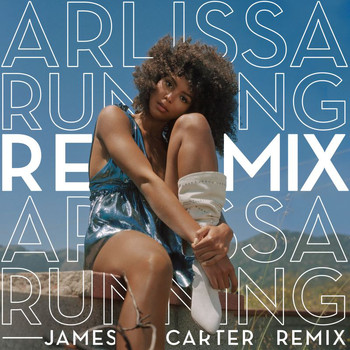 Arlissa - Running (James Carter Remix)