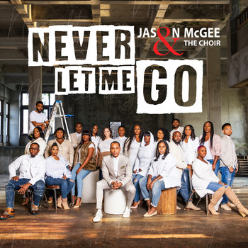 Jason McGee & The Choir & Warryn Campbell - Never Let Me Go