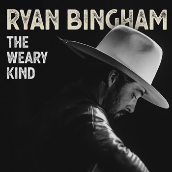 Ryan Bingham - The Weary Kind