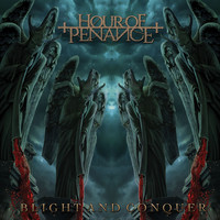 Hour of Penance - Blight and Conquer