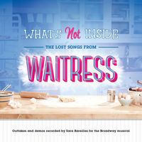 Sara Bareilles - What's Not Inside: The Lost Songs from Waitress (Outtakes and Demos Recorded for the Broadway Musical)