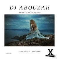 DJ Abouzar - Away From The Queen
