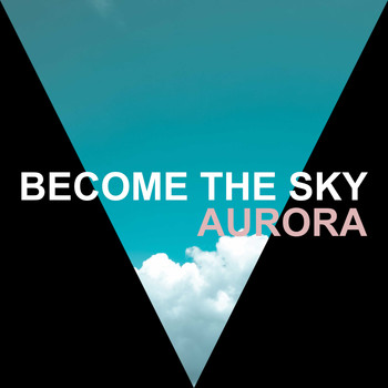 Become The Sky / - Aurora