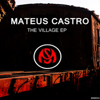 Mateus Castro - THE VILLAGE EP