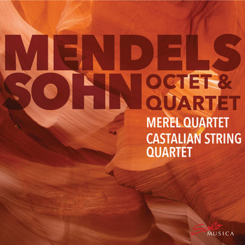 Merel Quartet / Castalian String Quartet - Mendelssohn: String Quartet No. 1 in E-Flat Major & Octet in E-Flat Major