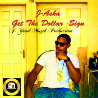 J-Asha - Get the Dollar Sign