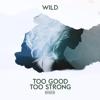 Wild - Too Good Too Strong