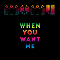 Momu - When You Want Me