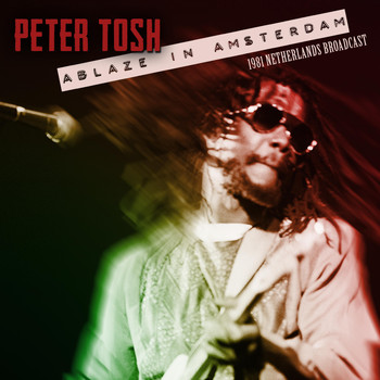 Peter Tosh - Ablaze in Amsterdam (Live 1981)