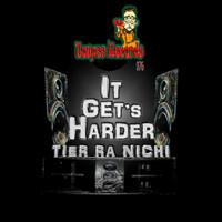 Tier Ra Nichi - It Get's Harder