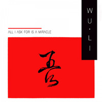 Wu Li - All I Ask for Is a Miracle