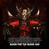 Debauchery - Blood for the Blood God (Explicit)