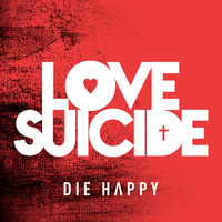 Die Happy - Love Suicide