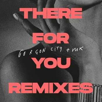 Gorgon City - There For You (Remixes)
