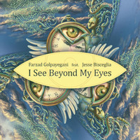 Farzad Golpayegani - I See Beyond My Eyes (feat. Jesse Bisceglia)