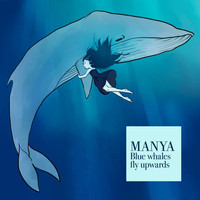 Manya - Blue Whales Fly Upwards