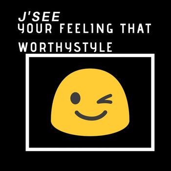 J'See / - Your Feeling That Worthystyle