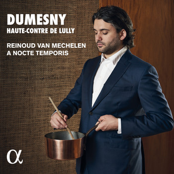 Reinoud van Mechelen, A Nocte Temporis / - Dumesny, haute-contre de Lully